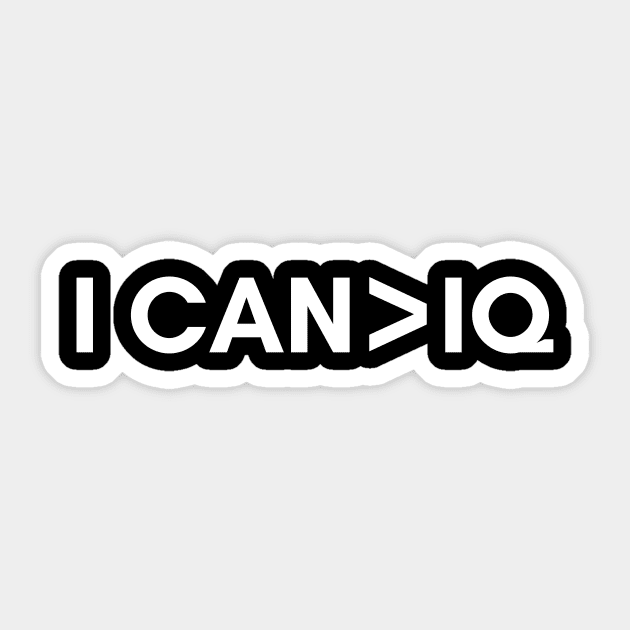 I can is greater than IQ Sticker by Stupid Coffee Designs